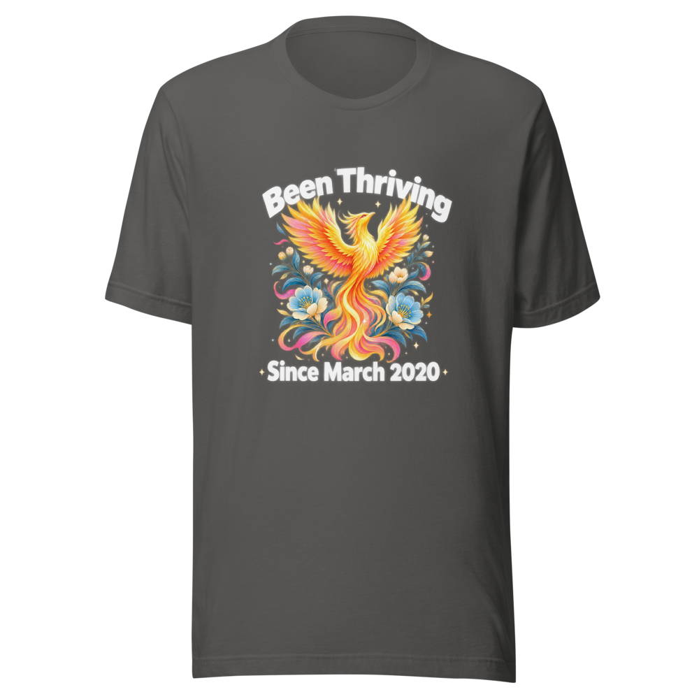 Been Thriving Since March 2020 Graphic Tee - Image 11