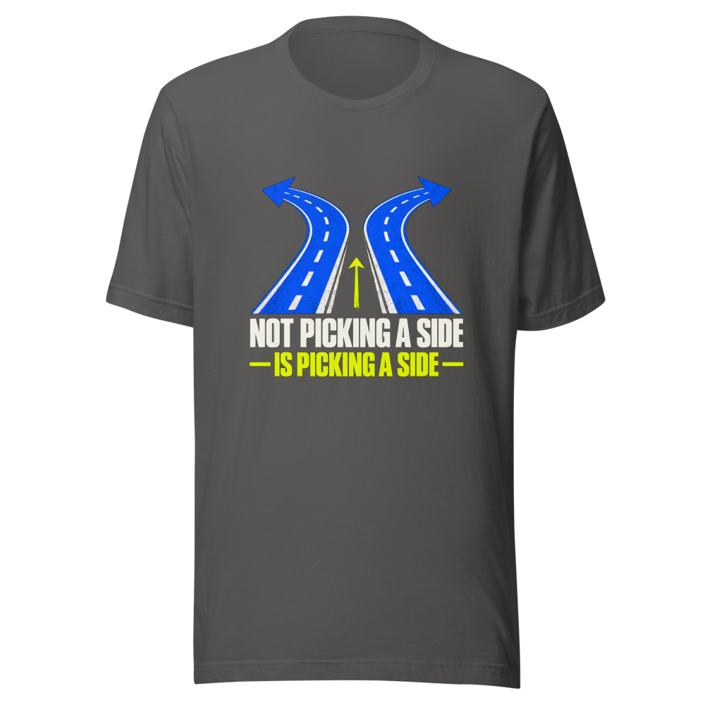 Not Picking a Side is Picking a Side T-Shirt - Image 11