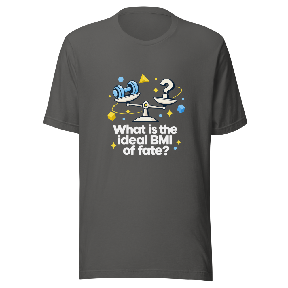Fate's Ideal BMI Funny Quote T-Shirt - Image 11