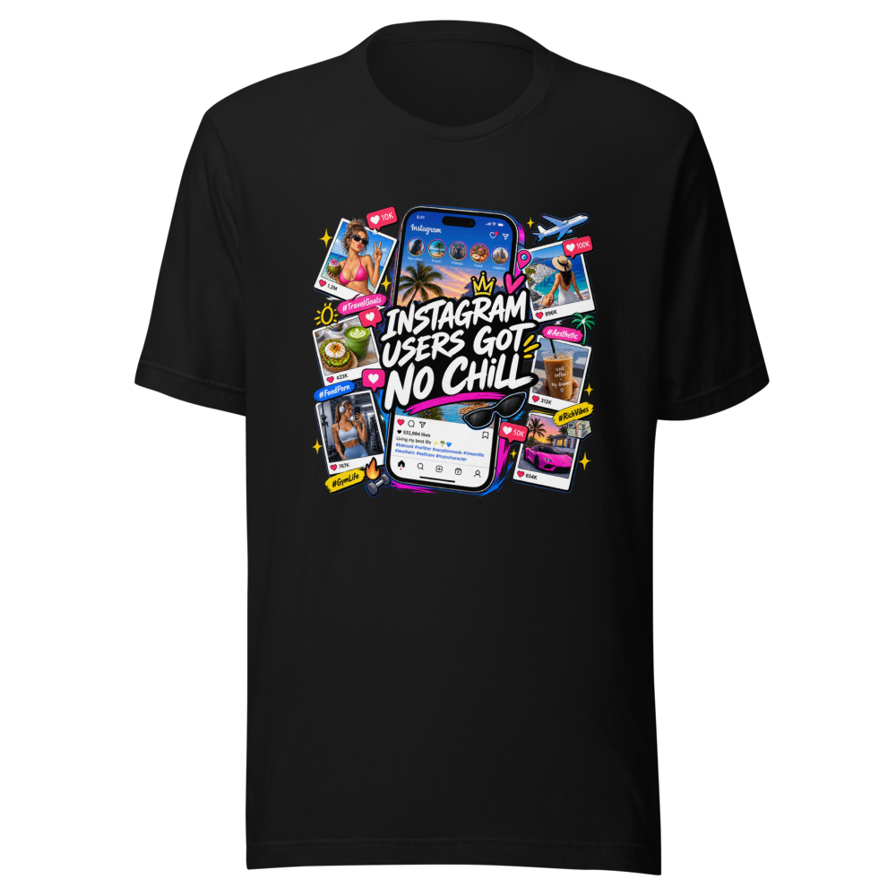Instagram Users Got No Chill Funny Quote T-Shirt - Image 2