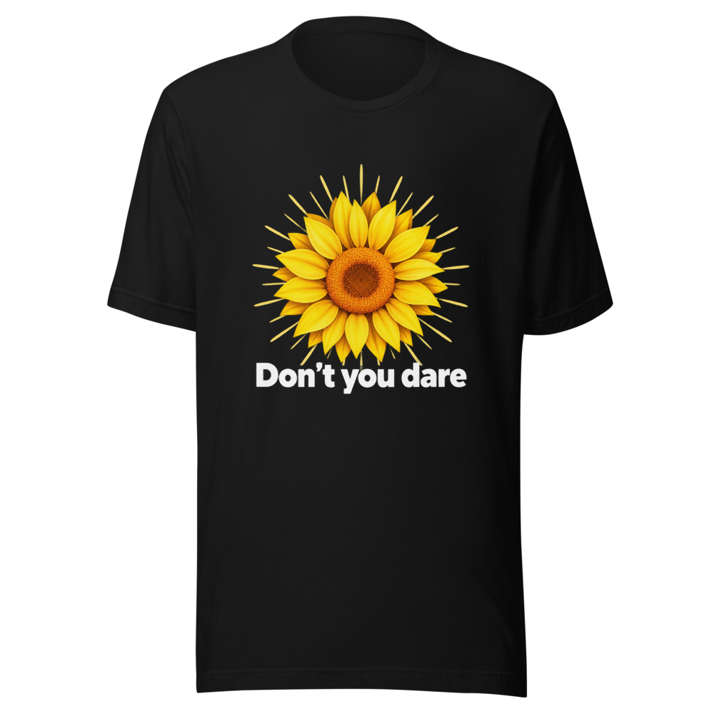 Don't You Dare Sunflower π» Tee - Image 2