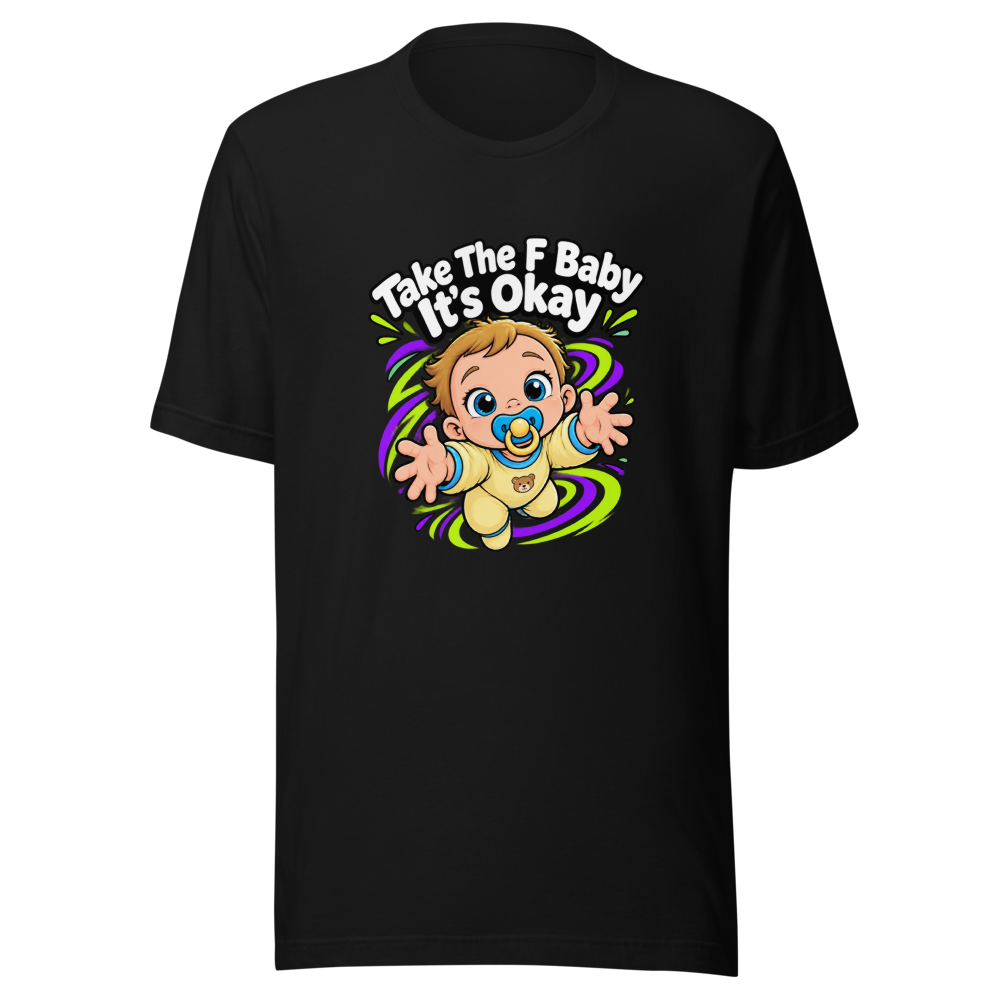 Take The F Baby It's Okay Shirt - Image 2