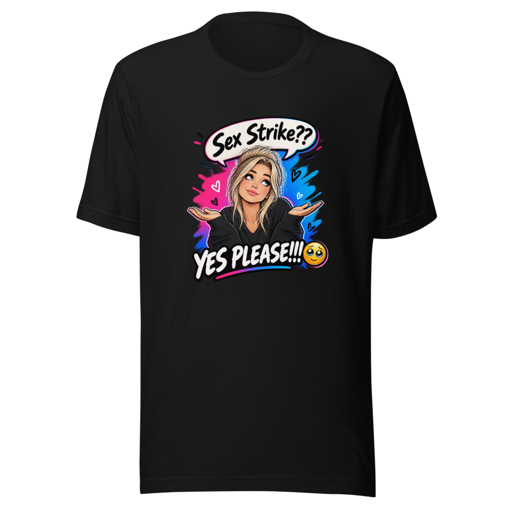 Sex Strike? Yes Please! T-Shirt - Image 2