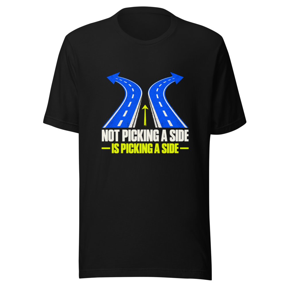 Not Picking a Side is Picking a Side T-Shirt - Image 2