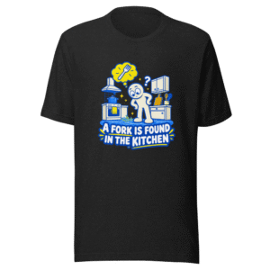 Found A Fork In The Kitchen Meme T-Shirt