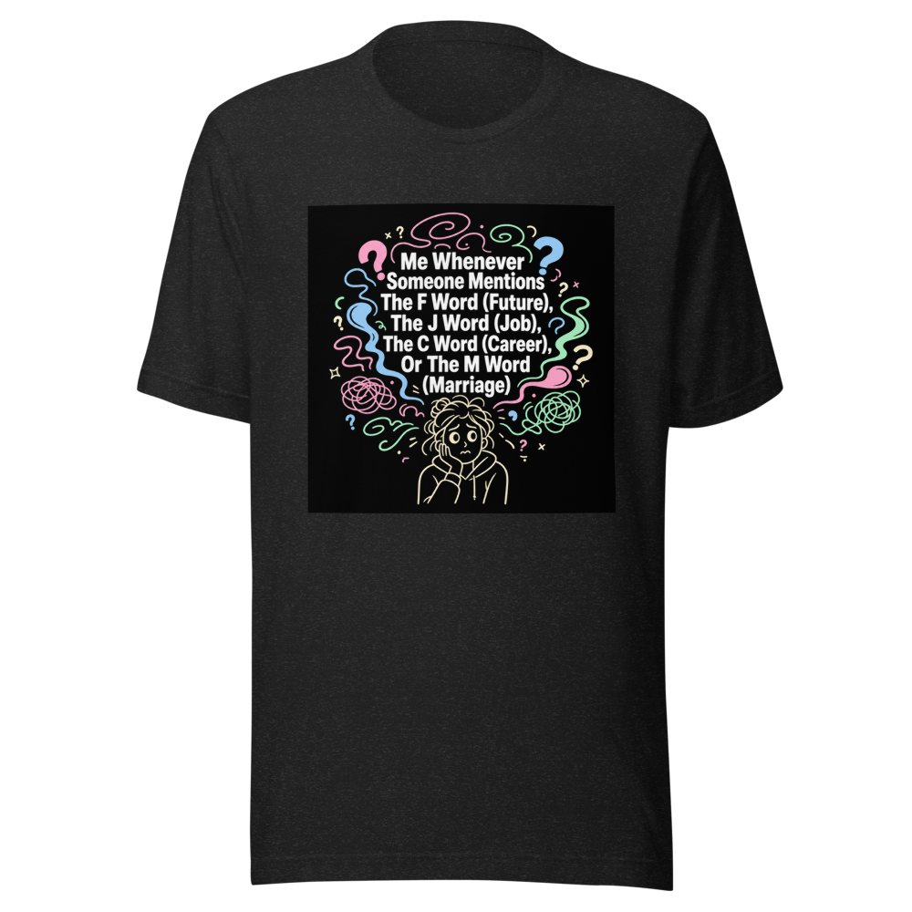 Future Job Career Marriage Anxiety T-Shirt
