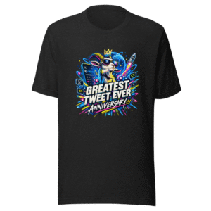 Greatest Tweet Ever Anniversary Tee