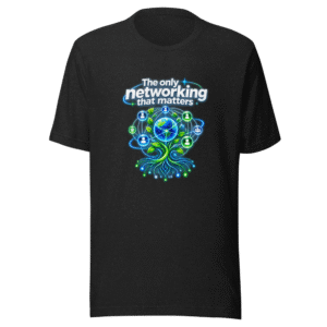 Networking That Matters T-Shirt: Build Your Connections