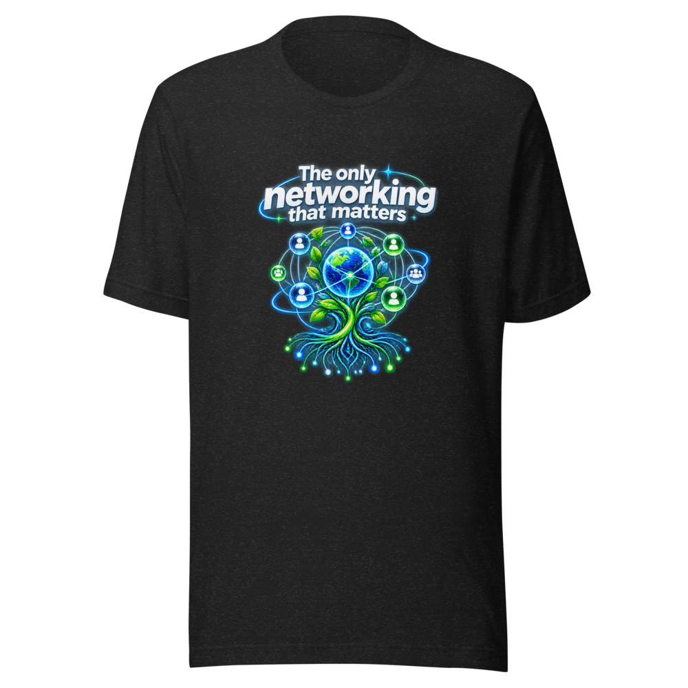 Networking That Matters T-Shirt: Build Your Connections
