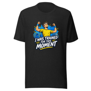 Trained For This Moment Funny Meme T-Shirt