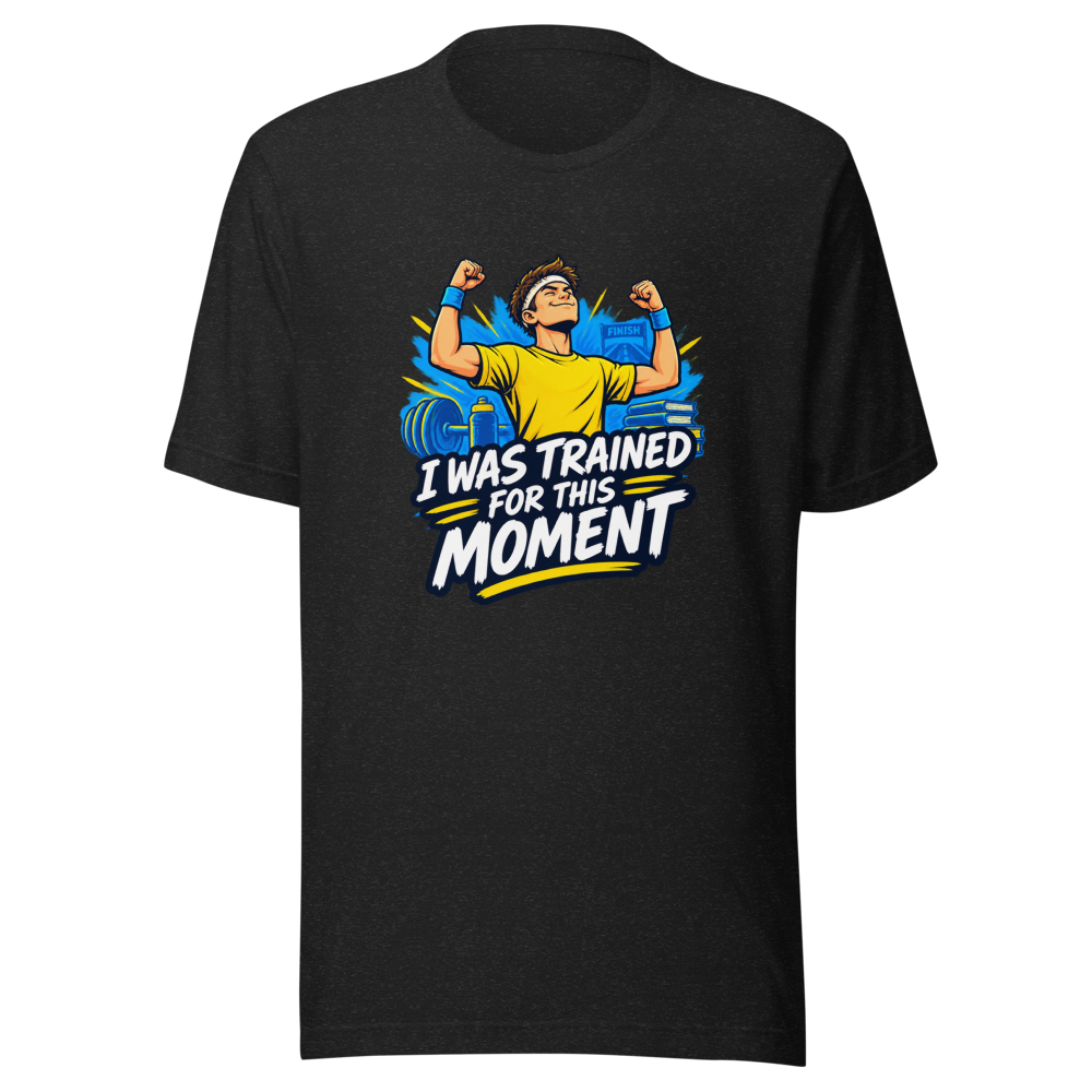 Trained For This Moment Funny Meme T-Shirt