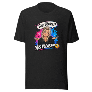 Sex Strike? Yes Please! T-Shirt