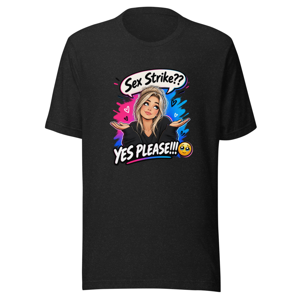 Sex Strike? Yes Please! T-Shirt