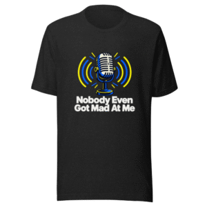 Nobody Got Mad At Me T-Shirt - Viral Quote Tee