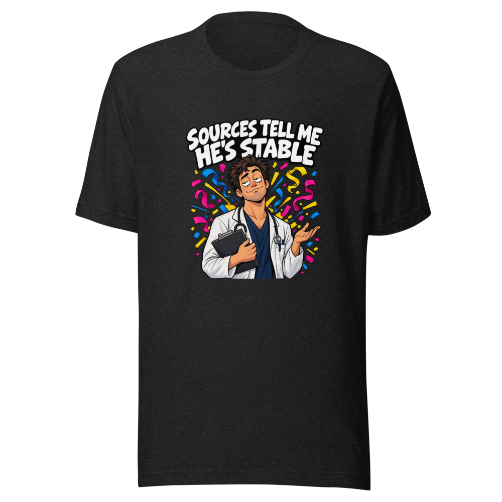 Sources Say He's Stable Funny Meme T-Shirt