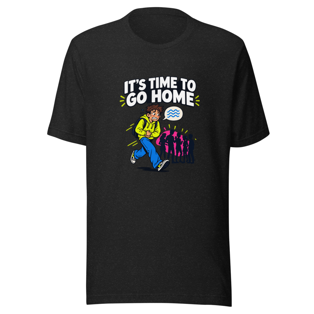 Time To Go Home Funny Shit Happens T-Shirt