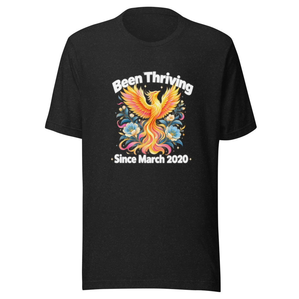 Been Thriving Since March 2020 Graphic Tee