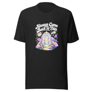 Always Come Back To This Vibe T-Shirt