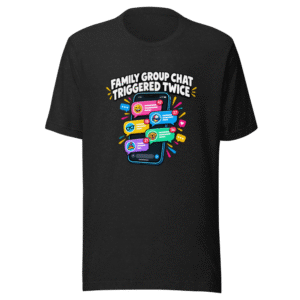 Family Group Chat Chaos Tee