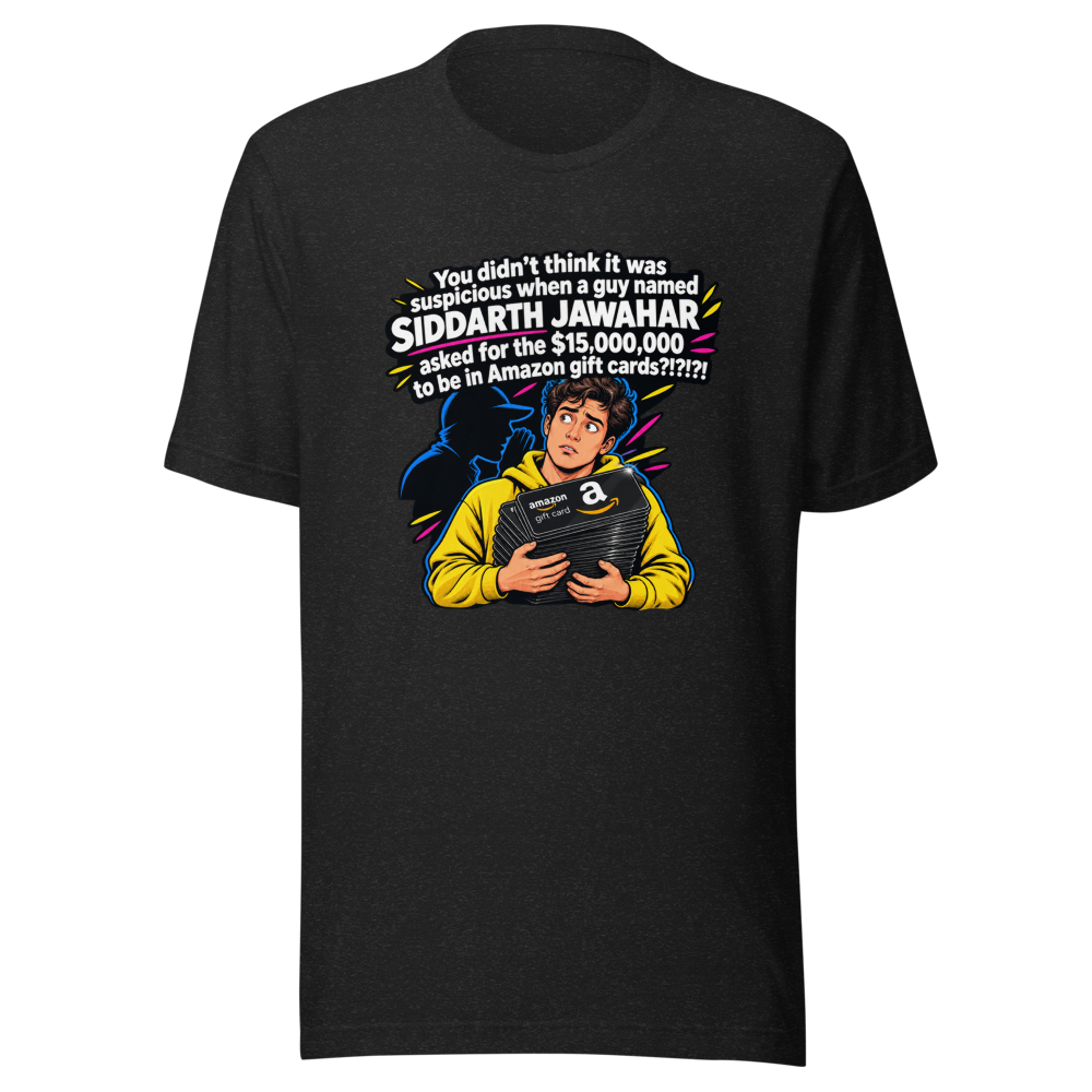 Siddarth Jawahar Amazon Gift Card Scam T-Shirt