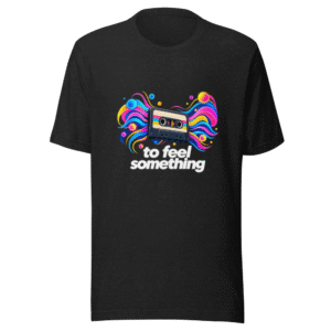 Feel Something Playlist Vibe Tee