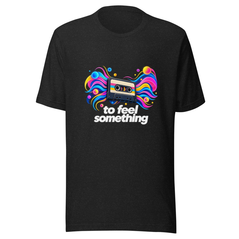 Feel Something Playlist Vibe Tee