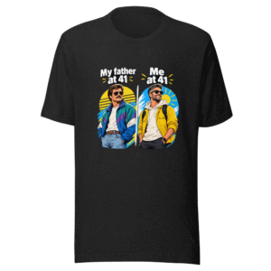 My Dad At 41 vs Me At 41 T-Shirt