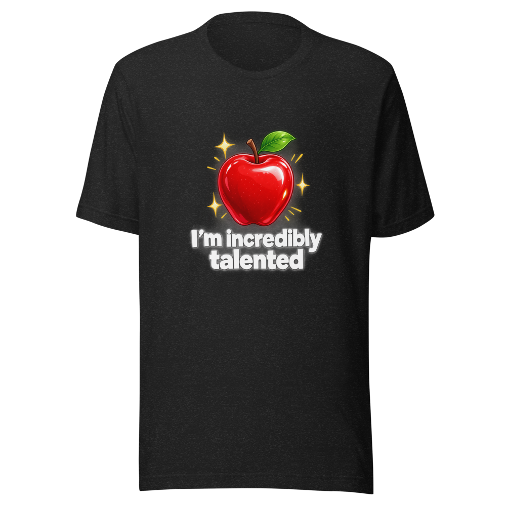 I'm Incredibly Talented Apple T-Shirt