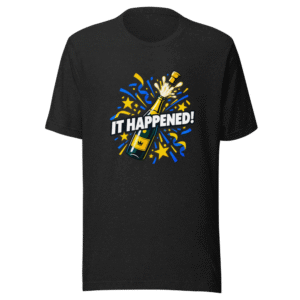 It Fucking Happened Viral Meme T-Shirt