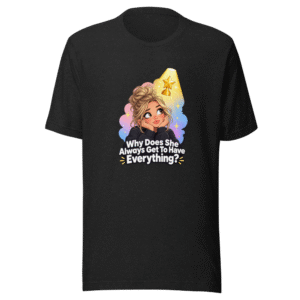 She Always Gets Everything Tee