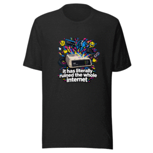 Ruined The Internet Tee - Viral Quote Shirt