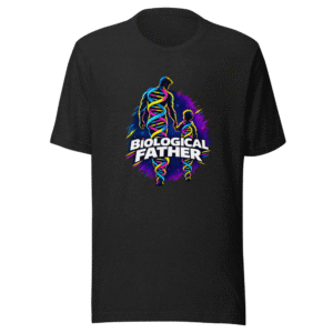 Biological Father T-Shirt: It's Called Fatherhood!