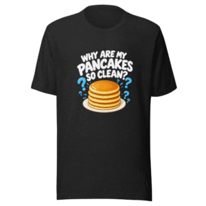 Viral Clean Pancakes Meme T-Shirt