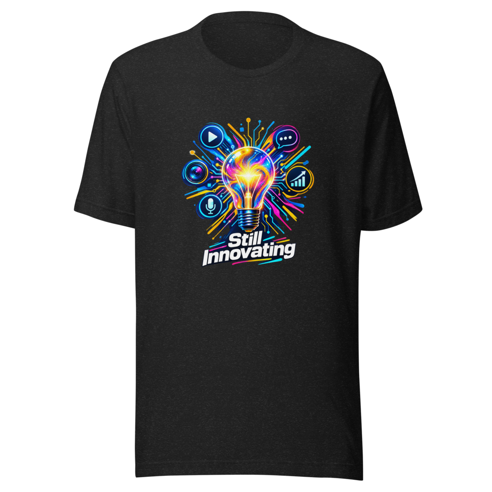 Still Innovating Content Creation T-Shirt