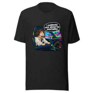 They Care About Life When I Drive Tee