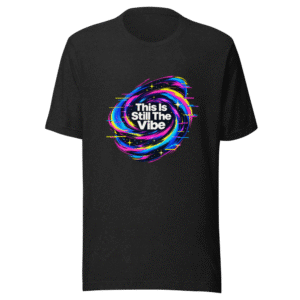 This Is Still The Vibe T-Shirt