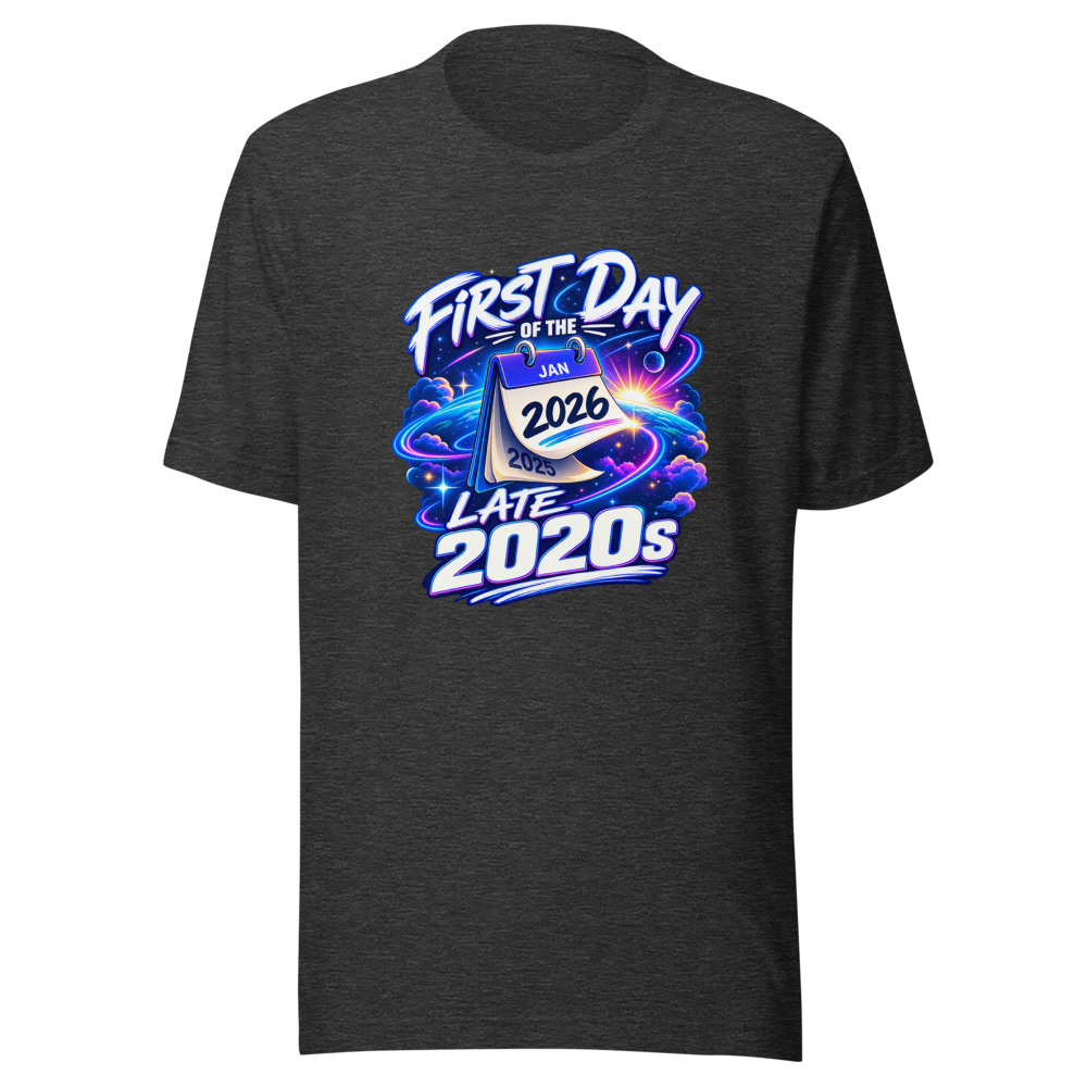 First Day of the Late 2020s T-Shirt - Image 9