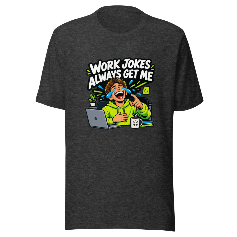 Work Jokes Always Get Me Funny T-Shirt - Image 9