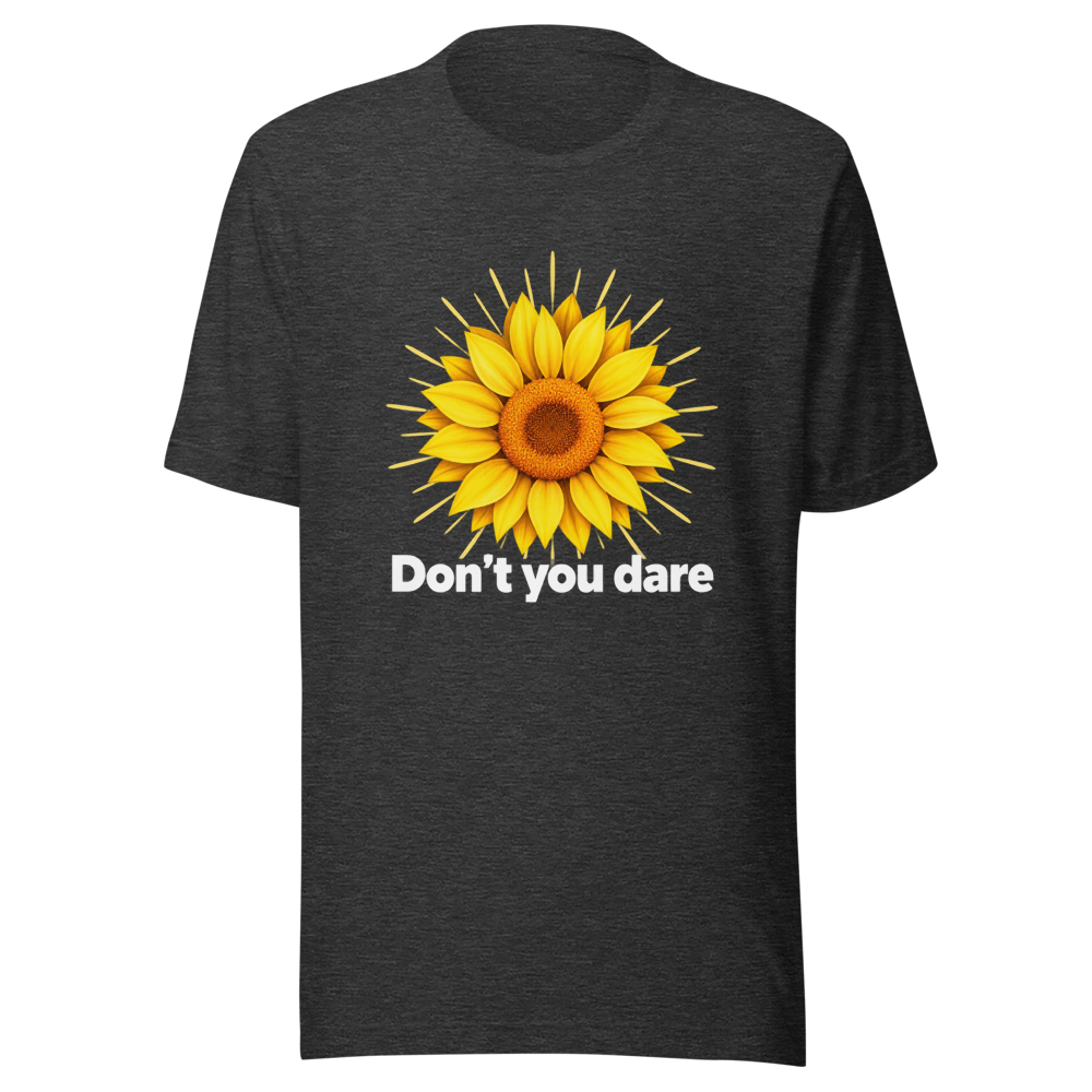 Don't You Dare Sunflower π» Tee - Image 9