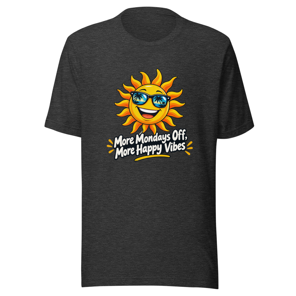 More Mondays Off, More Happy Vibes T-Shirt - Image 9