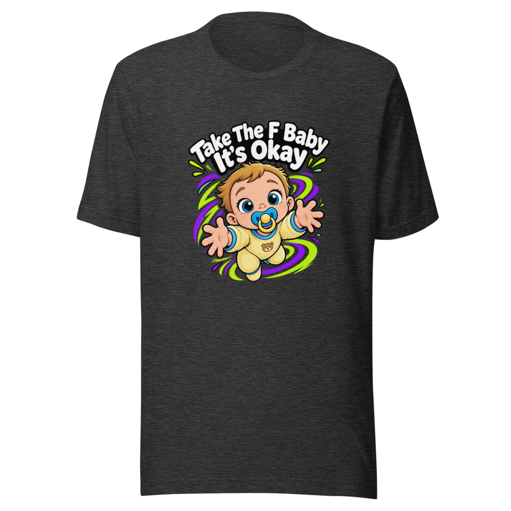 Take The F Baby It's Okay Shirt - Image 9
