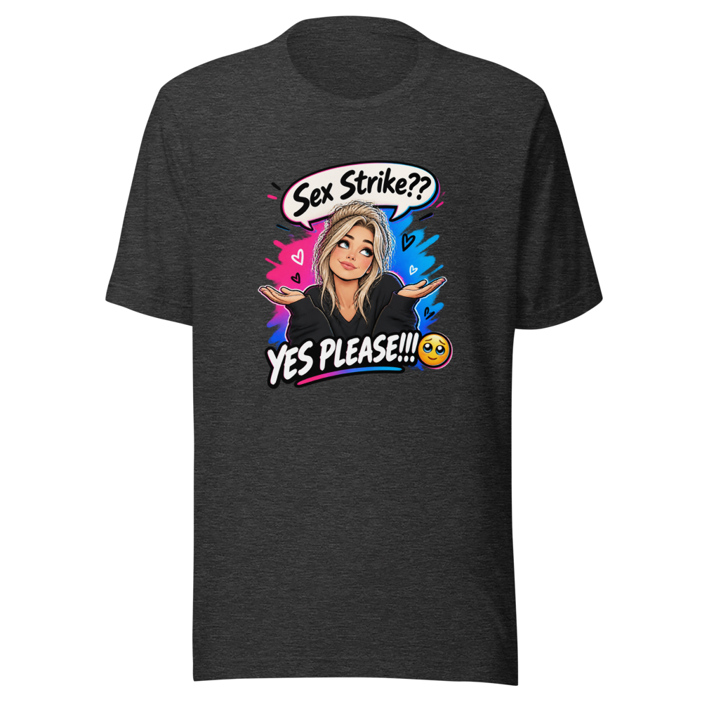 Sex Strike? Yes Please! T-Shirt - Image 9
