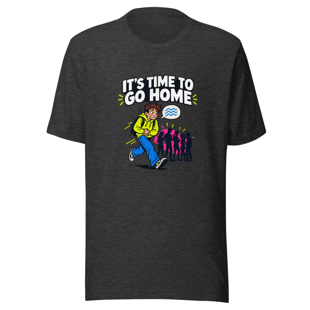 Time To Go Home Funny Shit Happens T-Shirt - Image 9