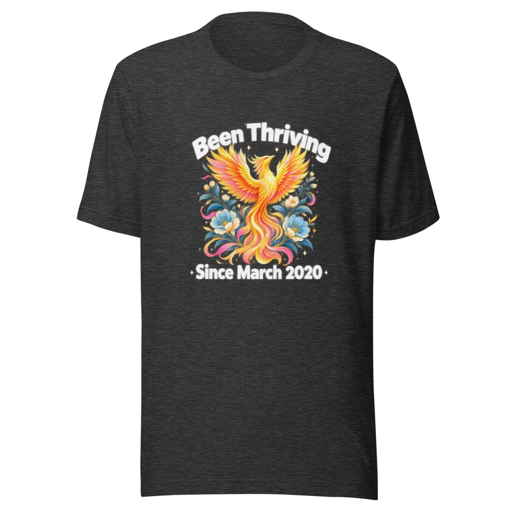 Been Thriving Since March 2020 Graphic Tee - Image 9