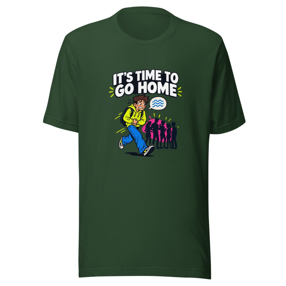 Time To Go Home Funny Shit Happens T-Shirt - Image 7