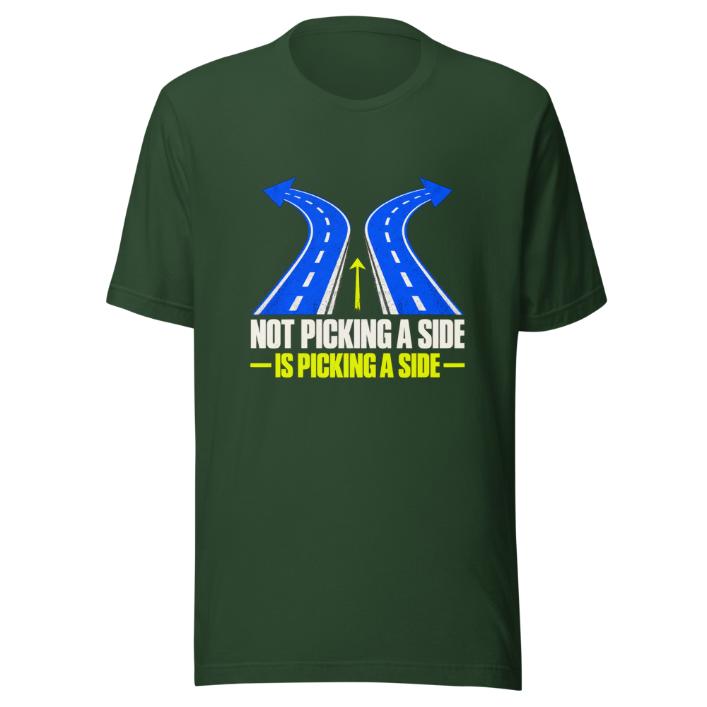 Not Picking a Side is Picking a Side T-Shirt - Image 7