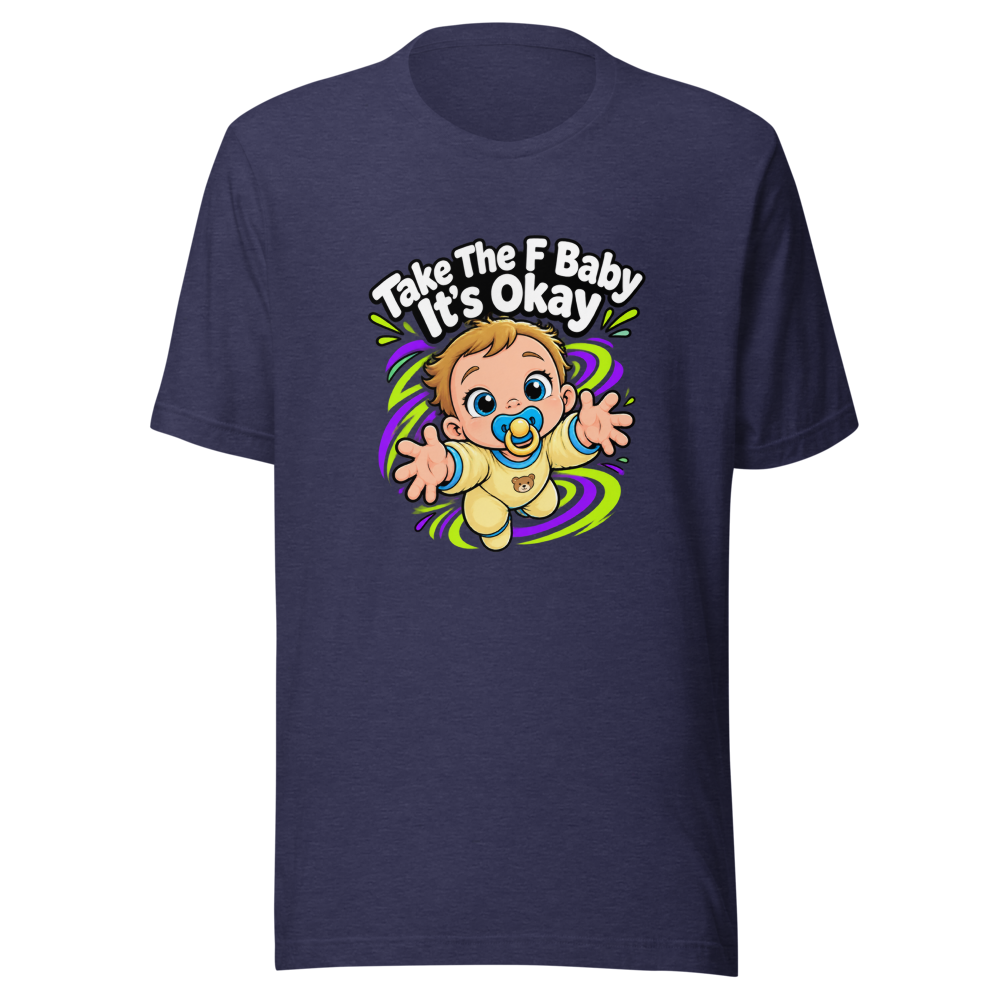 Take The F Baby It's Okay Shirt - Image 5