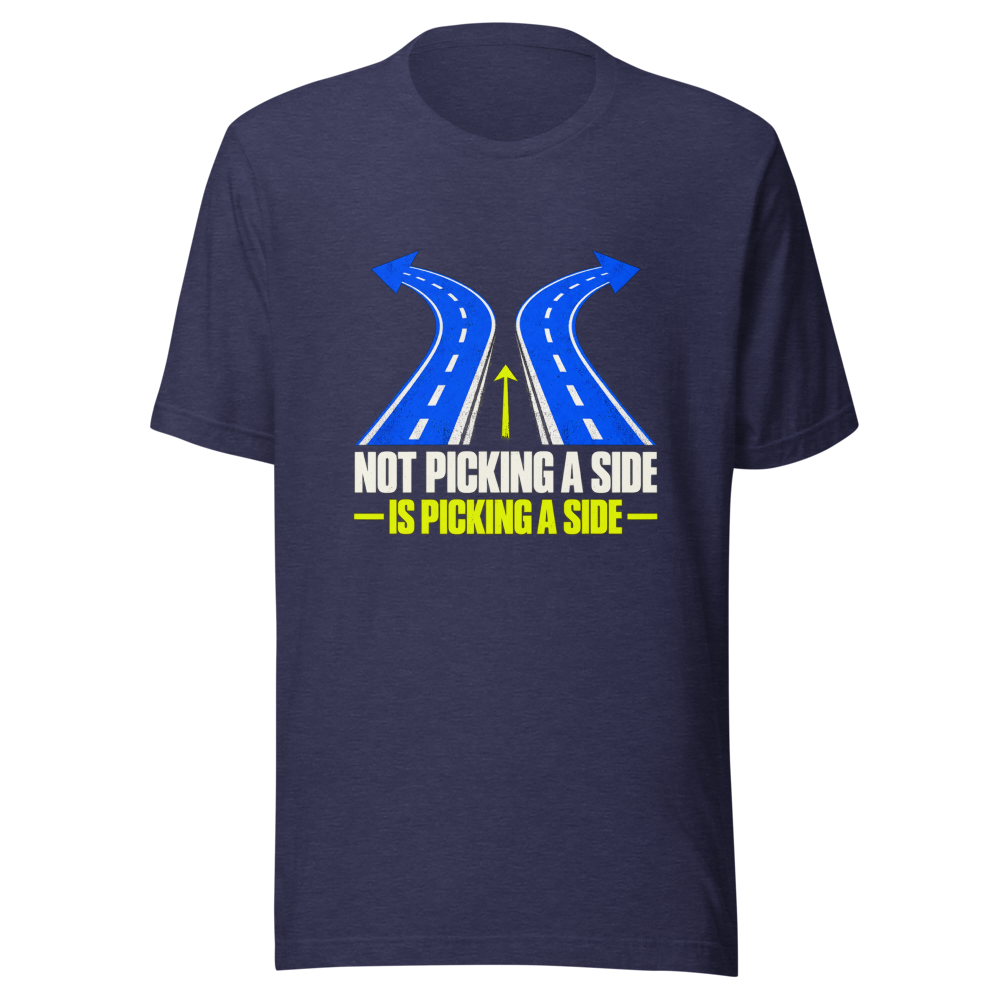 Not Picking a Side is Picking a Side T-Shirt - Image 5