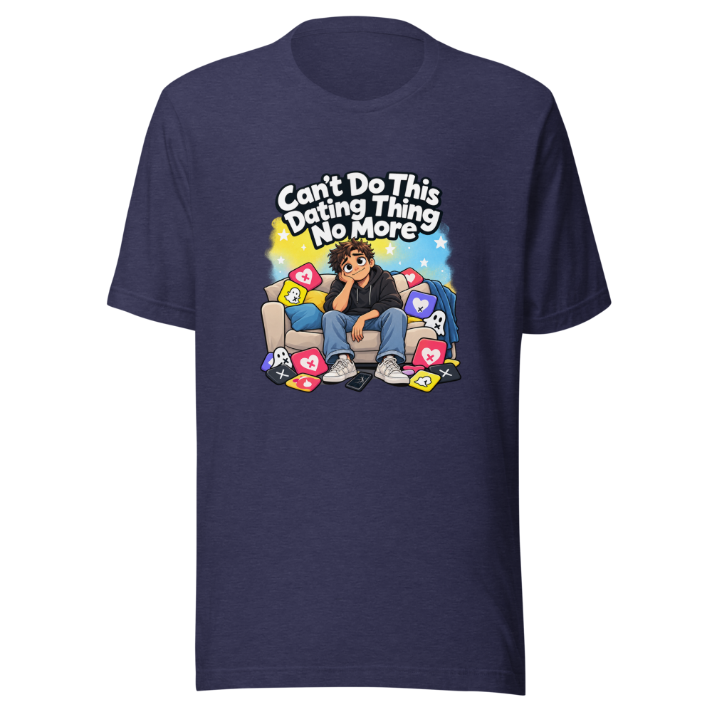 Can't Do This Dating Shit No More Tee - Image 5