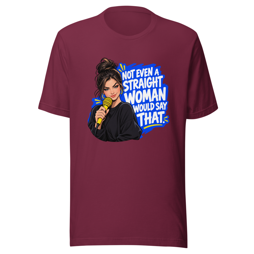 Not Even a Straight Woman Would Say That Tee - Image 6